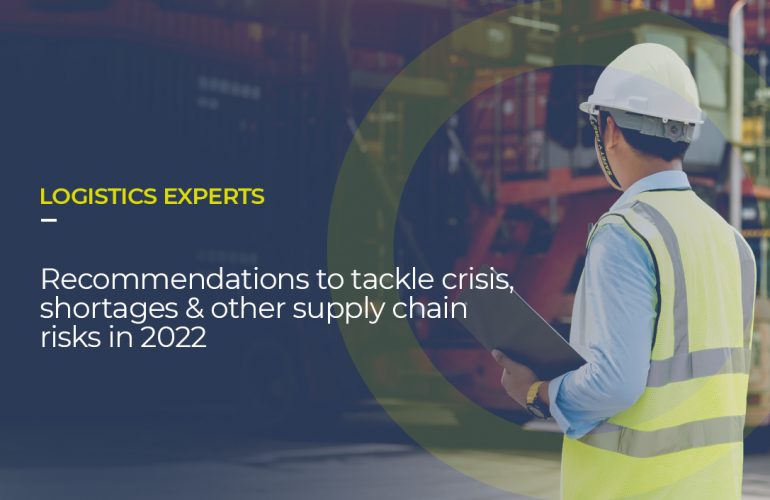 Over the picture of a logistics professional on a port, it's written LOGISTICS IN 2022 Our experts’ recommendations to tackle crisis, shortages & other supply chain risks