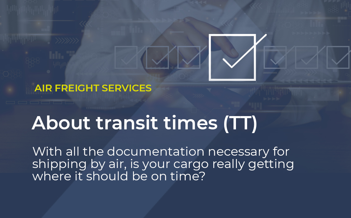 Over the picture of a persona holding a paper document, it is written: About transit times (TT). With all the documentation necessary for shipping by air, is your cargo really getting where it should be on time?